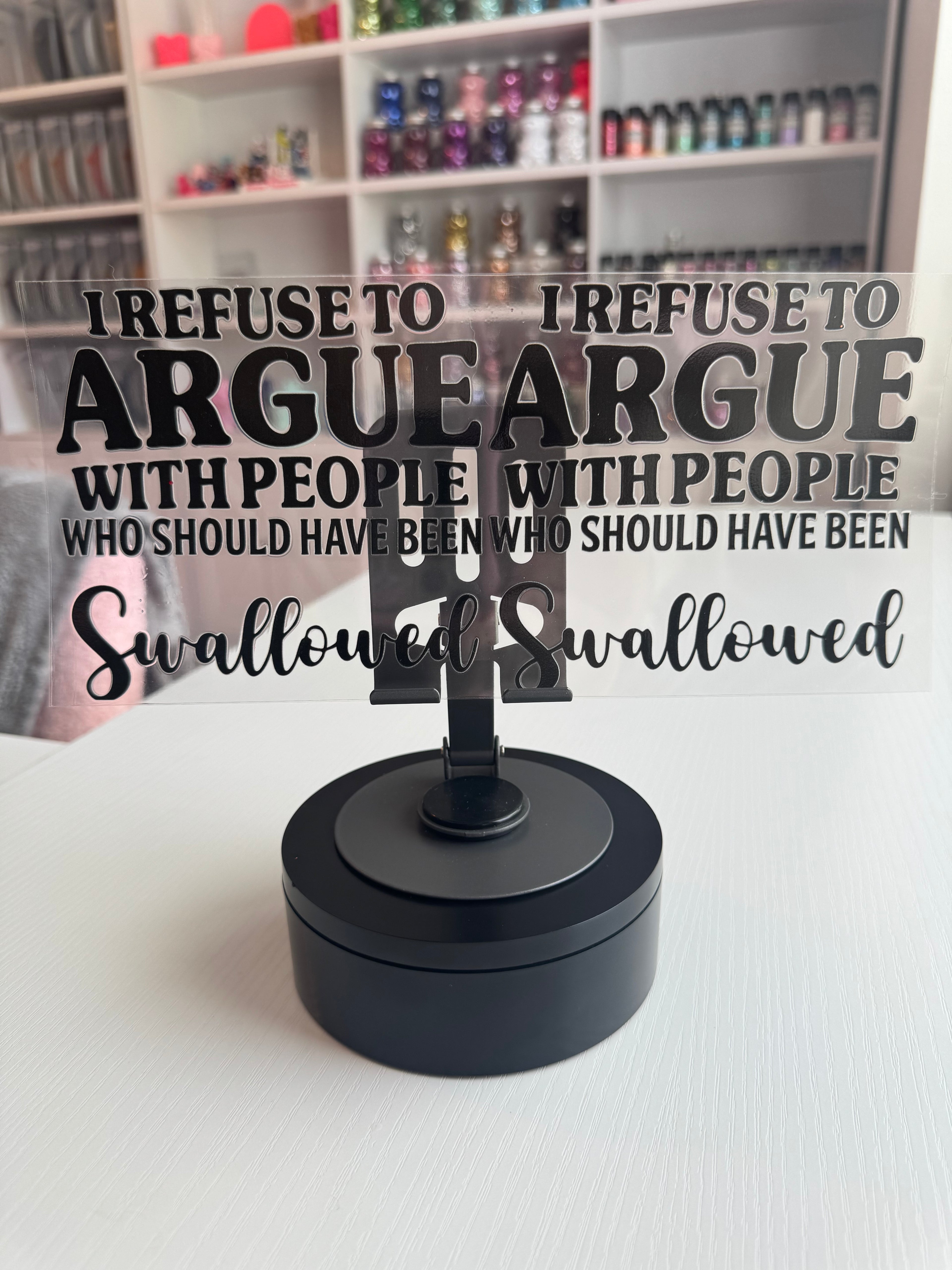 I refuse to argue with people who should've been swallowed